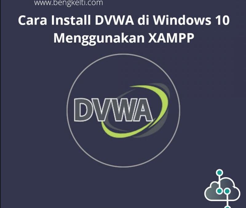 Cara Install DVWA di Windows Menggunakan XAMPP