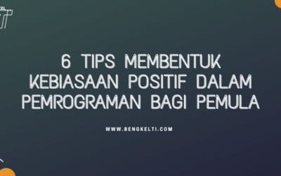 6 Tips Membentuk Kebiasaan Positif dalam Pemrograman Bagi Pemula