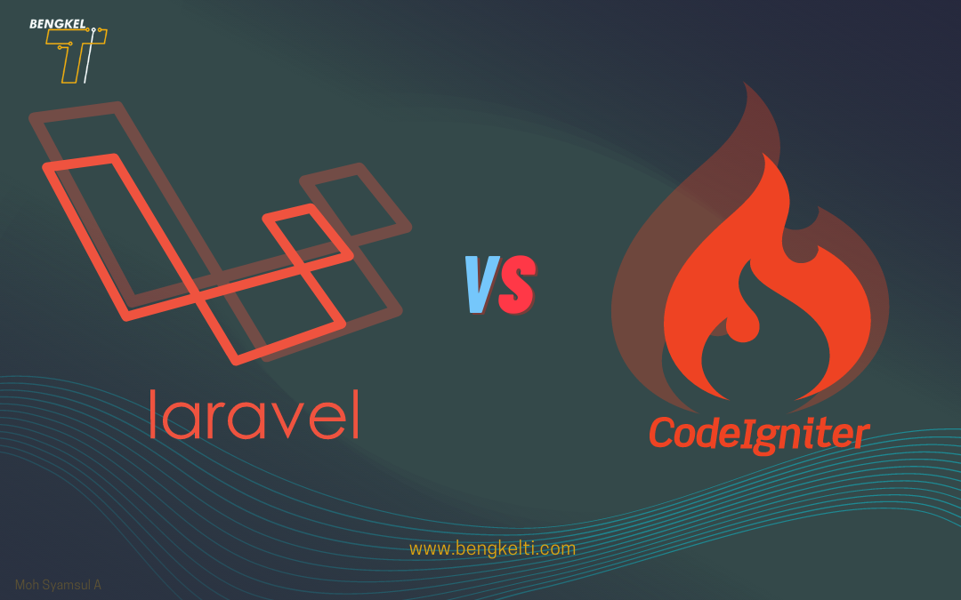 Pemilihan antara CodeIgniter dan Laravel: Pilihan yang Tepat pada 2023?