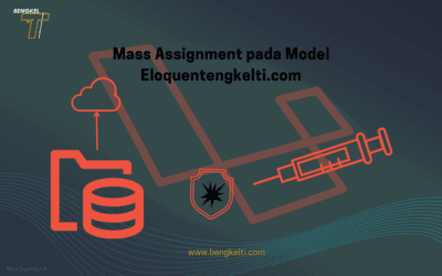 Mengatasi Potensi Kesalahan Mass Assignment pada Model Eloquent Laravel