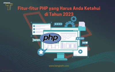 Fitur-fitur PHP yang Harus Anda Ketahui di Tahun 2023